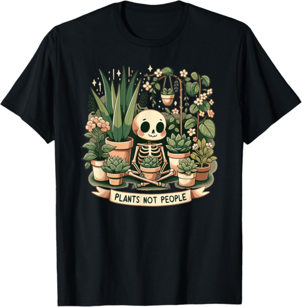Plant Lover Skeleton Design - Plants Not People T-Shirt - Image 2